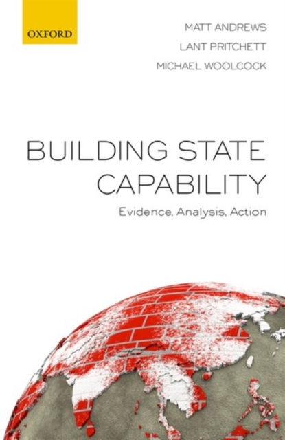 Building State Capability : Evidence, Analysis, Action, Hardback Book