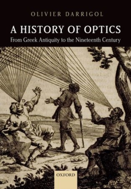 A History of Optics from Greek Antiquity to the Nineteenth Century, Paperback / softback Book