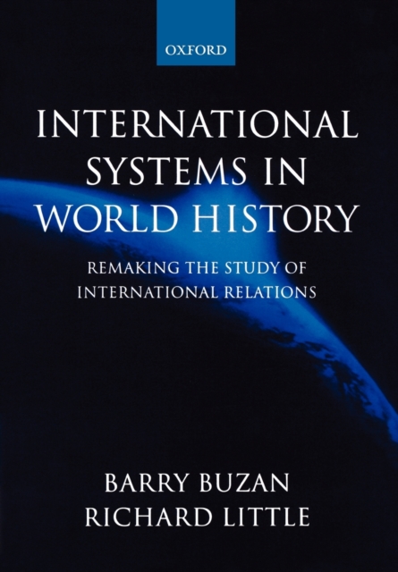 International Systems in World History : Remaking the Study of International Relations, Paperback / softback Book