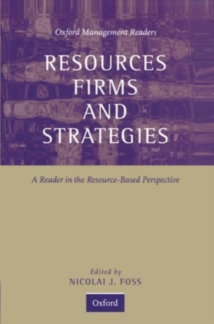 Resources, Firms, and Strategies : A Reader in the Resource-Based Perspective, Hardback Book