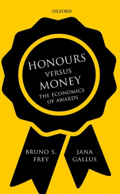 Honours versus Money : The Economics of Awards, Hardback Book