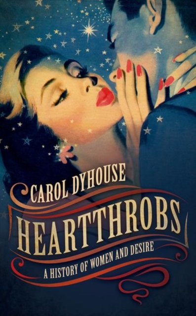 Heartthrobs : A History of Women and Desire, Paperback / softback Book