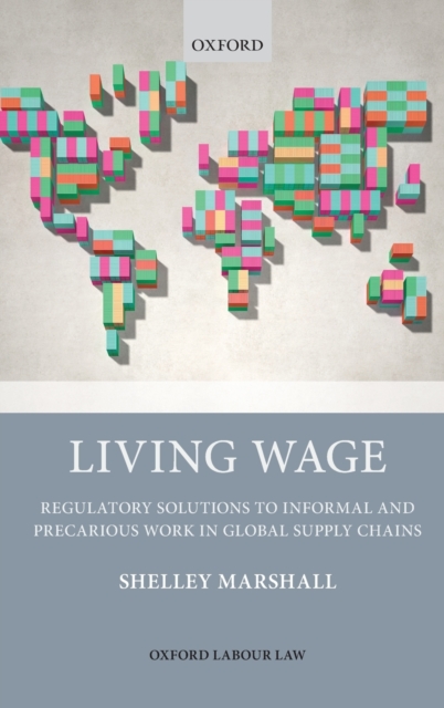 Living Wage : Regulatory Solutions to Informal and Precarious Work in Global Supply Chains, Hardback Book