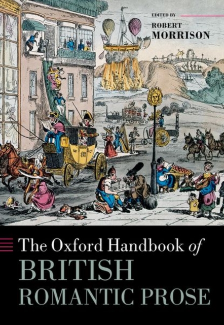 The Oxford Handbook of British Romantic Prose, Hardback Book