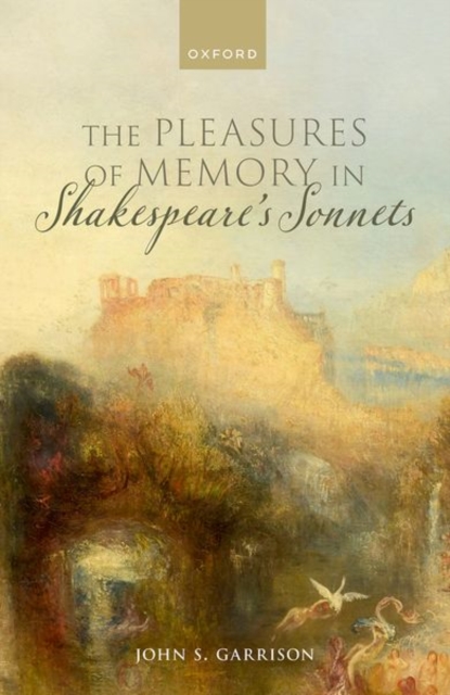 The Pleasures of Memory in Shakespeare's Sonnets, Hardback Book