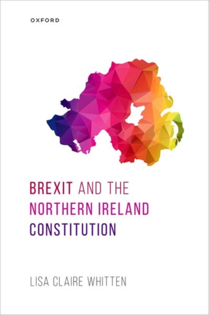 Brexit and the Northern Ireland Constitution, Hardback Book