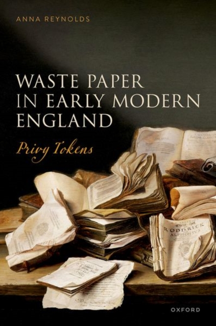 Waste Paper in Early Modern England : Privy Tokens, Hardback Book