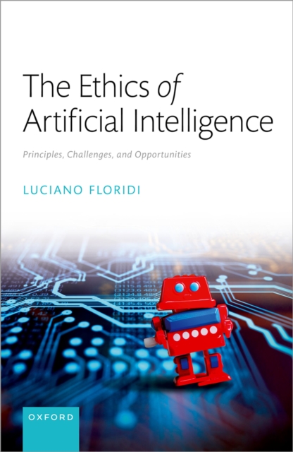 The Ethics of Artificial Intelligence : Principles, Challenges, and Opportunities, PDF eBook
