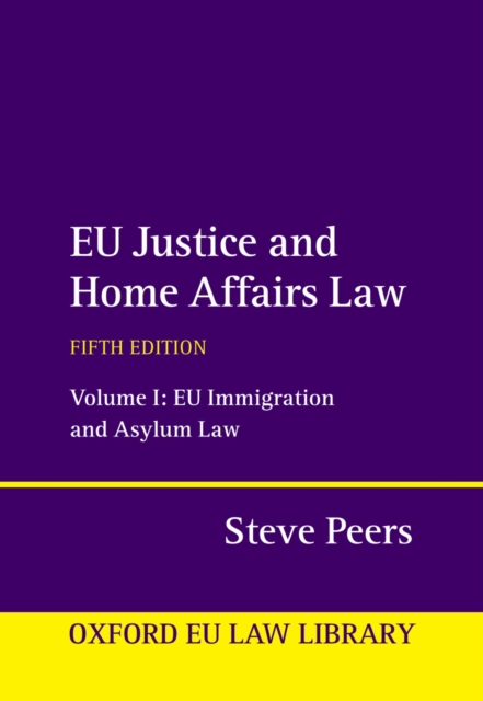 EU Justice and Home Affairs Law : Volume 1: EU Immigration and Asylum Law, EPUB eBook