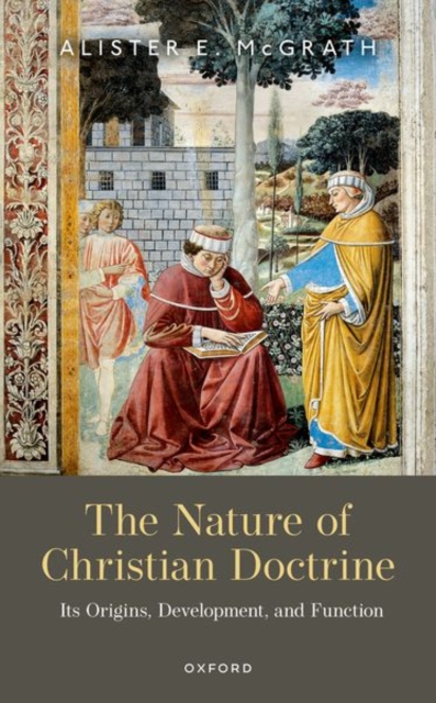 The Nature of Christian Doctrine : Its Origins, Development, and Function, Hardback Book