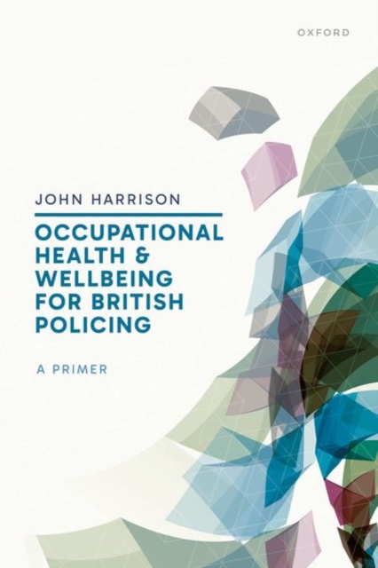 Occupational Health and Wellbeing for British Policing: A Primer, Hardback Book