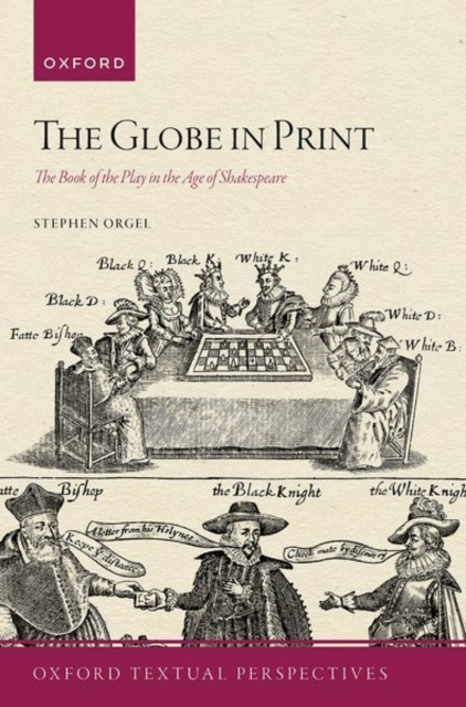 The Globe in Print : The Book of the Play in the Age of Shakespeare, Hardback Book