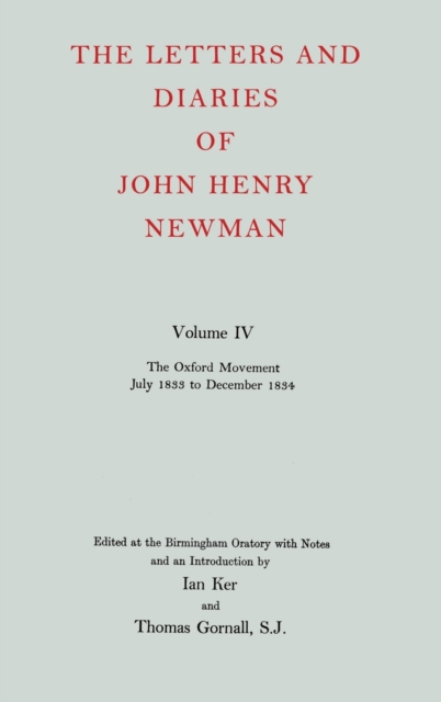 The Letters and Diaries of John Henry Newman: Volume IV: The Oxford Movement, July 1833 to December 1834, Hardback Book