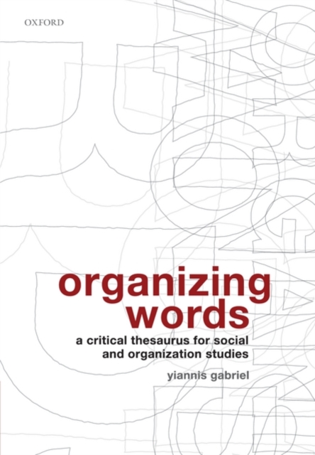 Organizing Words : A Critical Thesaurus for Social and Organization Studies, Paperback / softback Book