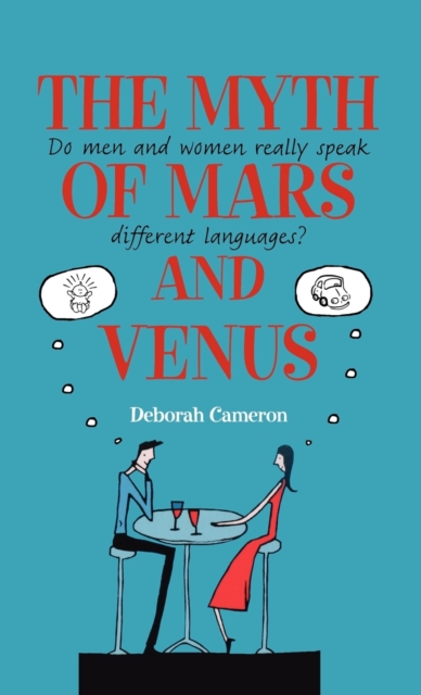 The Myth of Mars and Venus : Do men and women really speak different languages?, Hardback Book