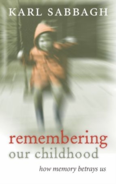 Remembering our Childhood : How Memory Betrays Us, Paperback / softback Book