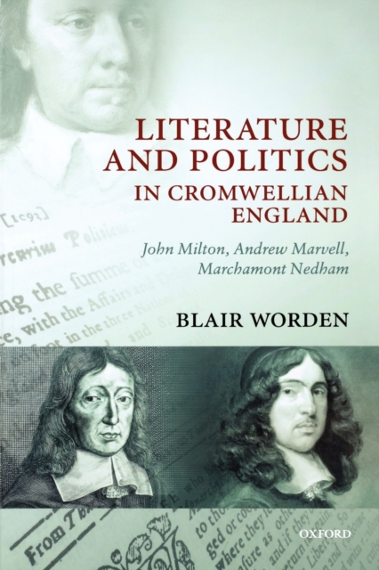Literature and Politics in Cromwellian England : John Milton, Andrew Marvell, Marchamont Nedham, Paperback / softback Book
