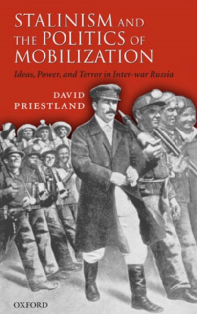 Stalinism and the Politics of Mobilization : Ideas, Power, and Terror in Inter-war Russia, Hardback Book