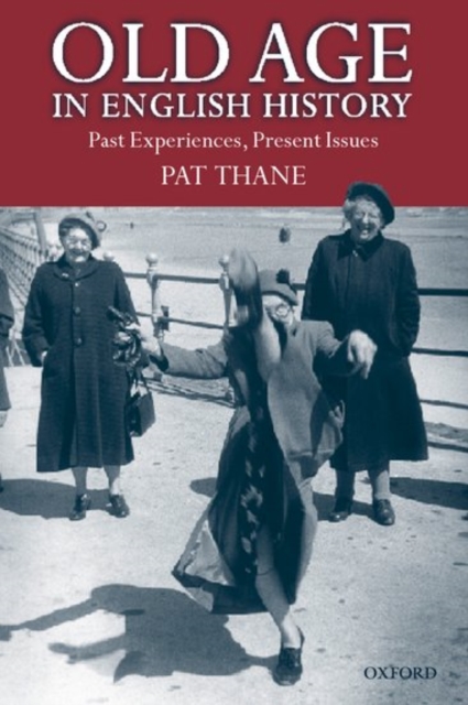 Old Age in English History : Past Experiences, Present Issues, Paperback / softback Book