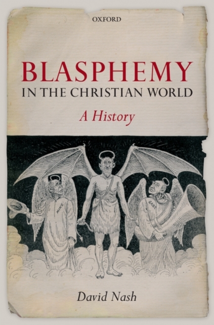 Blasphemy in the Christian World : A History, Hardback Book