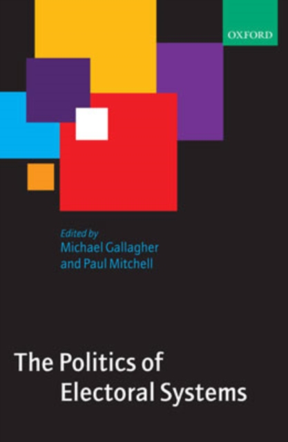 The Politics of Electoral Systems, Hardback Book