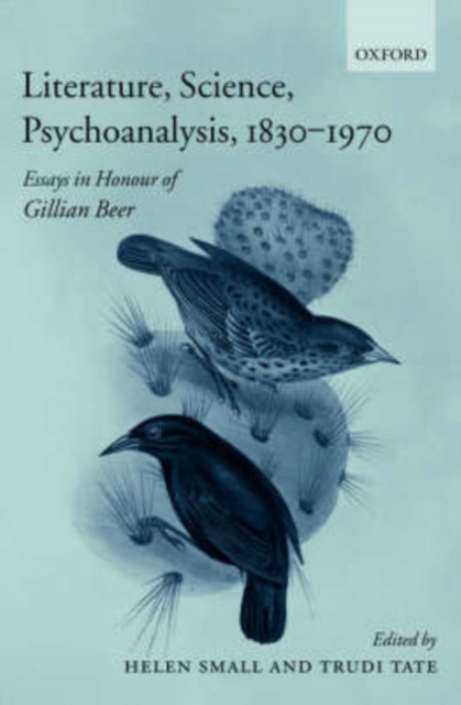 Literature, Science, Psychoanalysis, 1830-1970 : Essays in Honour of Gillian Beer, Hardback Book