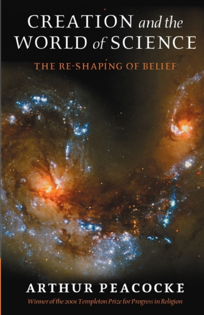 Creation and the World of Science : The Reshaping of Belief, Paperback / softback Book