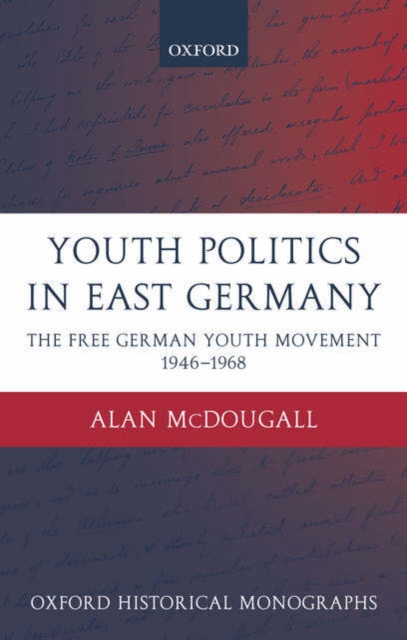 Youth Politics in East Germany : The Free German Youth Movement 1946-1968, Hardback Book