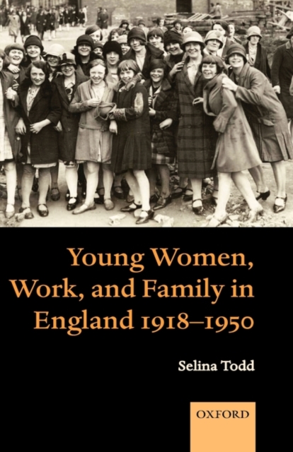 Young Women, Work, and Family in England 1918-1950, Hardback Book
