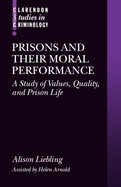 Prisons and their Moral Performance : A Study of Values, Quality, and Prison Life, Paperback / softback Book