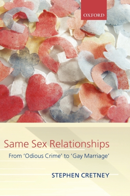 Same Sex Relationships : From 'Odious Crime' to 'Gay Marriage', Hardback Book