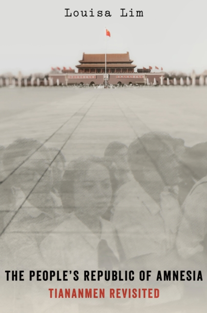The People's Republic of Amnesia : Tiananmen Revisited, PDF eBook
