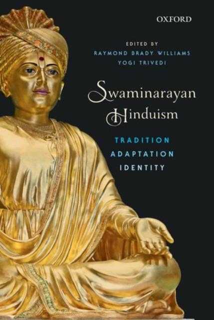 Swaminarayan Hinduism : Tradition, Adaptation, and Identity, Hardback Book