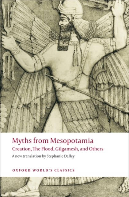 Myths from Mesopotamia : Creation, The Flood, Gilgamesh, and Others, Paperback / softback Book