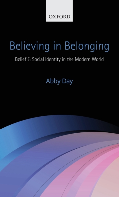 Believing in Belonging : Belief and Social Identity in the Modern World, Hardback Book