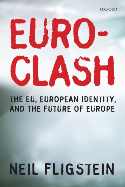 Euroclash : The EU, European Identity, and the Future of Europe, Paperback / softback Book