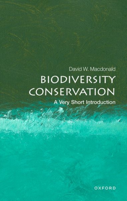 Biodiversity Conservation: A Very Short Introduction, Paperback / softback Book
