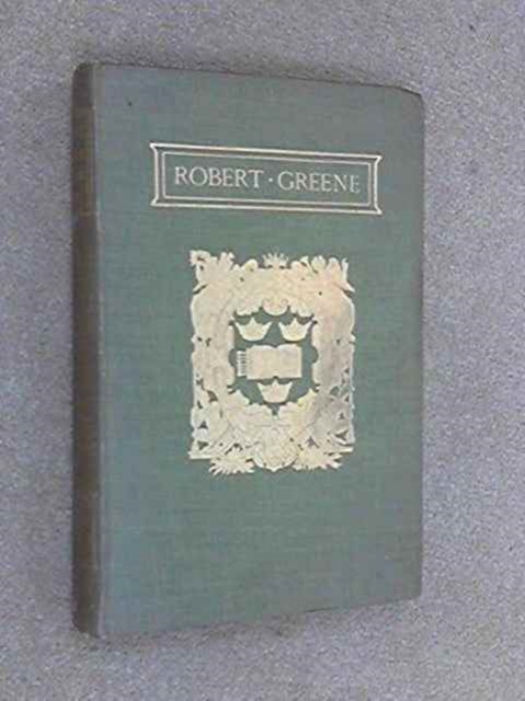 The Plays and Poems of Robert Greene Vol 1, Hardback Book