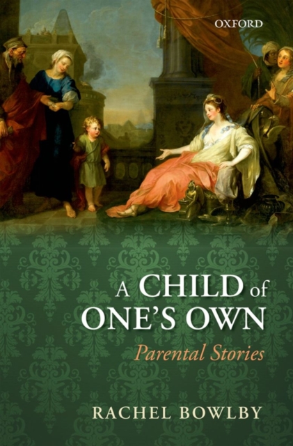 A Child of One's Own : Parental Stories, Hardback Book