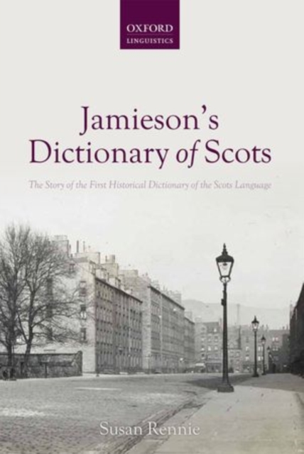 Jamieson's Dictionary of Scots : The Story of the First Historical Dictionary of the Scots Language, Hardback Book