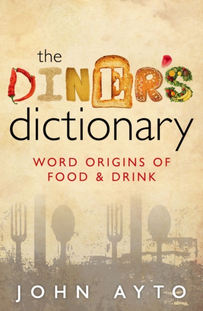 The Diner's Dictionary : Word Origins of Food and Drink, Hardback Book