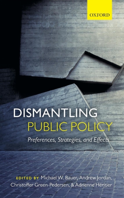 Dismantling Public Policy : Preferences, Strategies, and Effects, Hardback Book