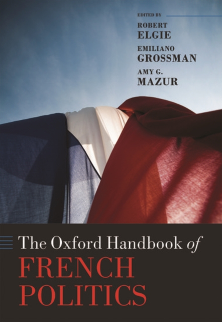 The Oxford Handbook of French Politics, Hardback Book