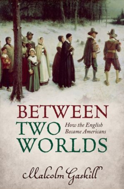 Between Two Worlds : How the English Became Americans, Hardback Book