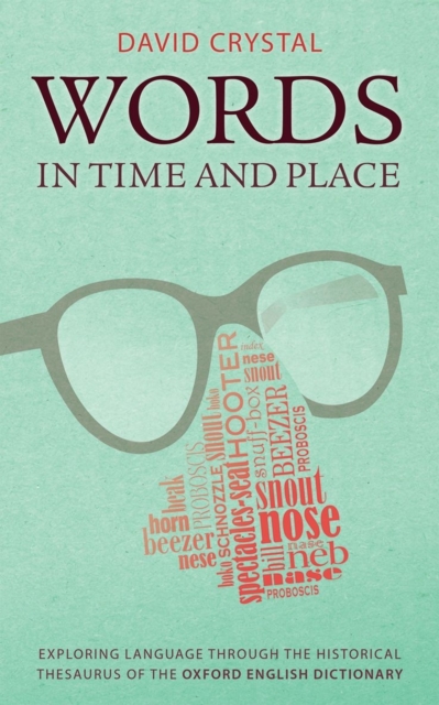 Words in Time and Place : Exploring Language Through the Historical Thesaurus of the Oxford English Dictionary, Hardback Book