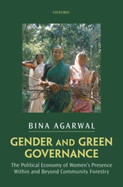 Gender and Green Governance : The Political Economy of Women's Presence Within and Beyond Community Forestry, Paperback / softback Book