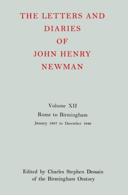 The Letters and Diaries of John Henry Newman: Volume XII: Rome to Birmingham: January 1847 to December 1848, Hardback Book
