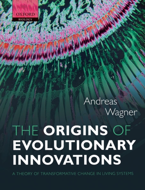 The Origins of Evolutionary Innovations : A Theory of Transformative Change in Living Systems, Paperback / softback Book
