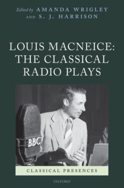 Louis MacNeice: The Classical Radio Plays, Hardback Book