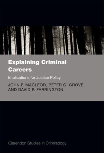 Explaining Criminal Careers : Implications for Justice Policy, Hardback Book